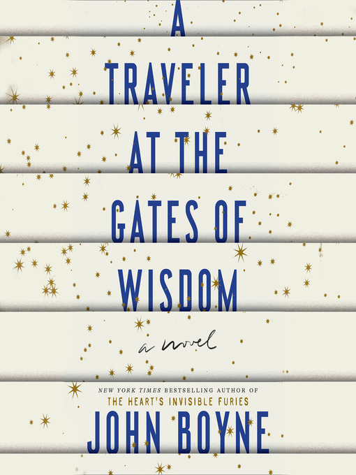 Title details for A Traveler at the Gates of Wisdom by John Boyne - Available